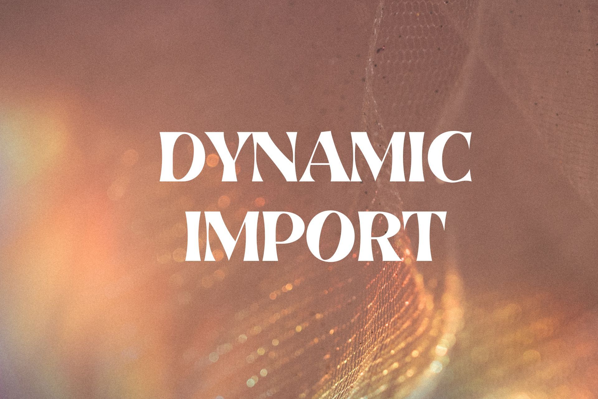 What are Dynamic Imports and how to use them?